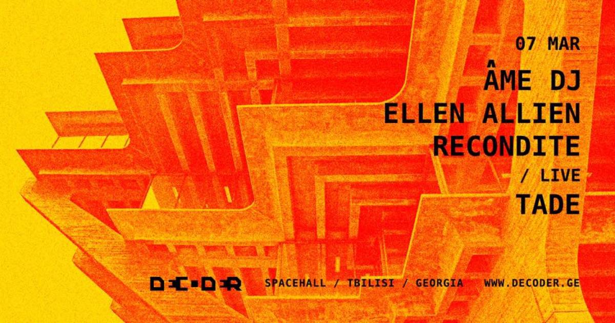 DECODER : ÂME DJ / ELLEN ALLIEN / RECONDITE Live / TADE