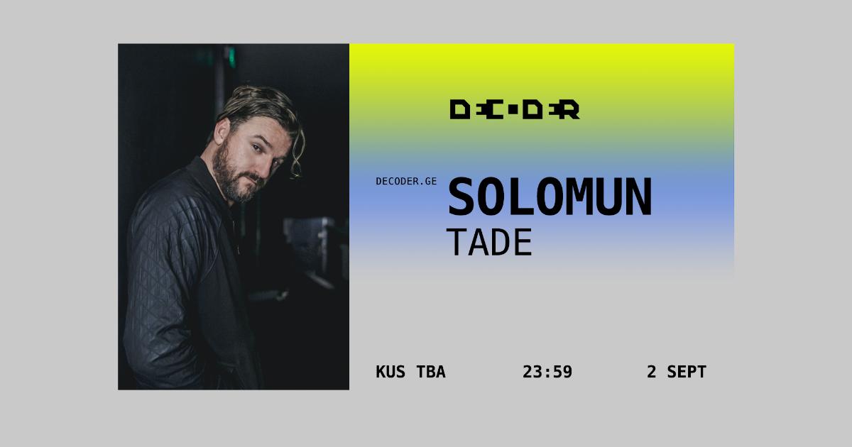 DECODER: SOLOMUN / TADE